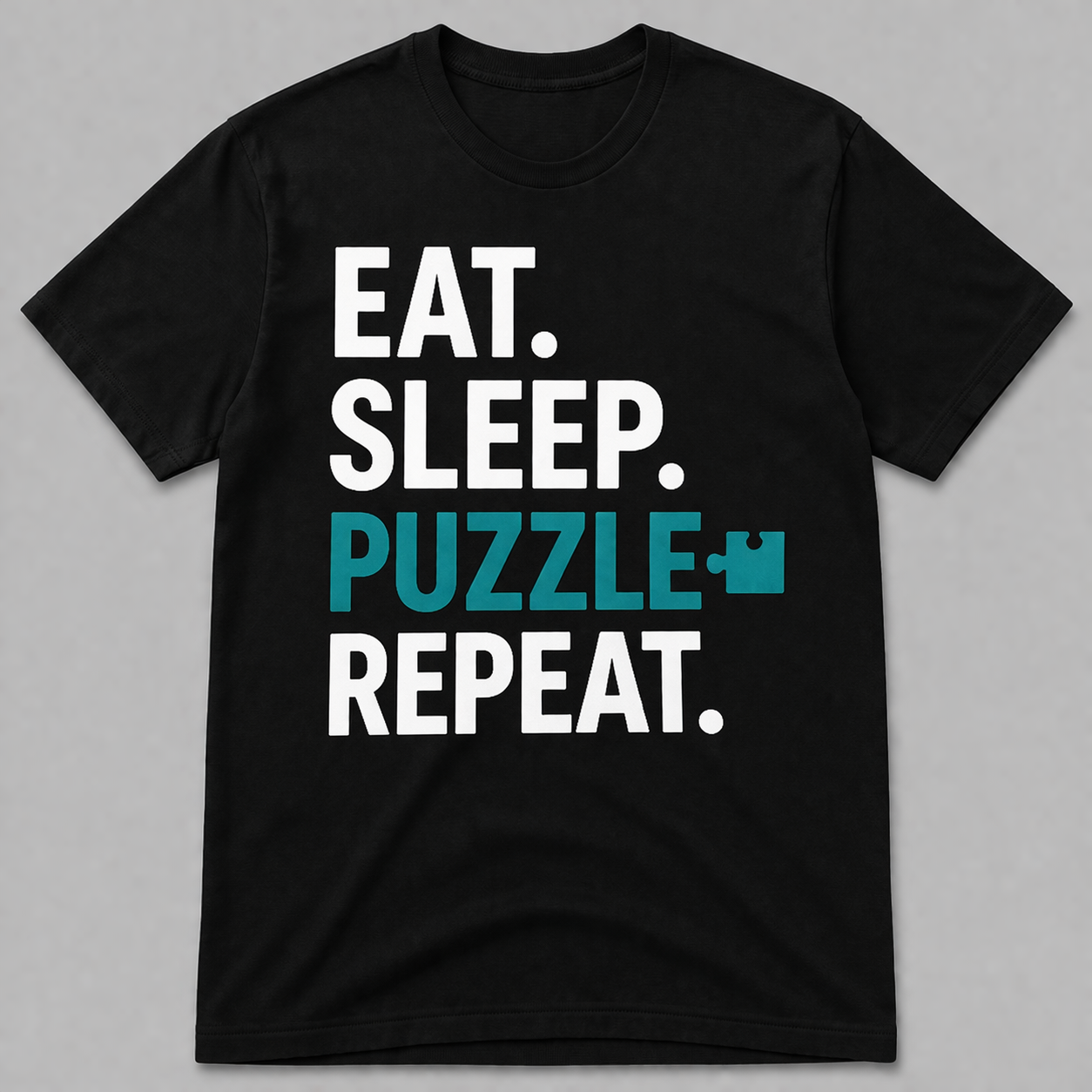 [PREORDER] EAT. SLEEP. PUZZLE. REPEAT. - DOPE SHIRT